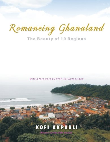 The cover of the book Romancing Ghanaland: The Beauty of 10 Regions 